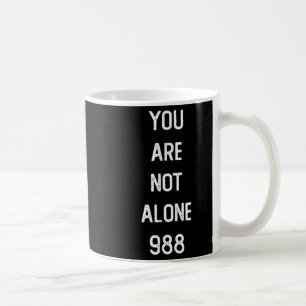 Mens You Are Not Alone 988, Suicide Prevention Awa Coffee Mug