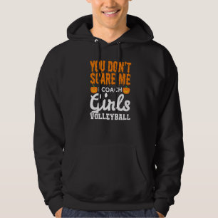 Mens You Don't Scare Me I Coach Girls Volleyball Hoodie