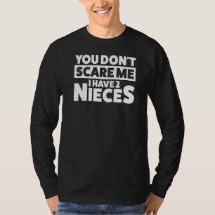 Mens You Don't Scare Me I Have 2 Nieces Uncle T-Shirt