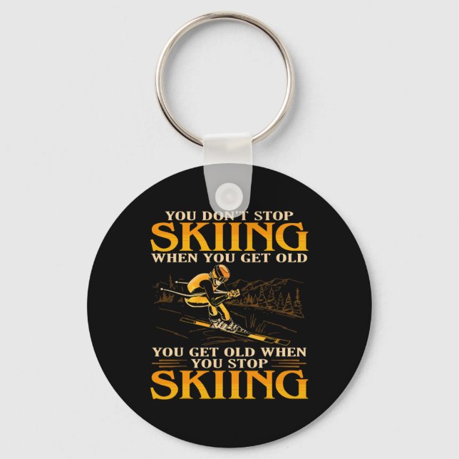 Mens You Don't Stop Skiing When You Get Old Funny  Key Ring (Front)
