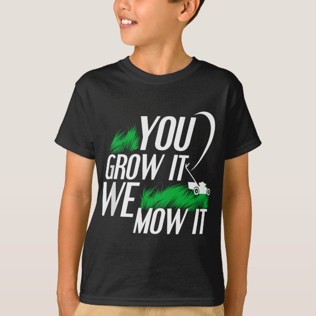 Mens You Grow It We Mow It Funny Lawncare Business T-Shirt (Front)