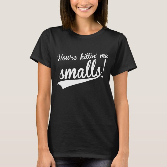 Mens You_re Killing Me Smalls Funny Baseball Movie T-Shirt (Front)