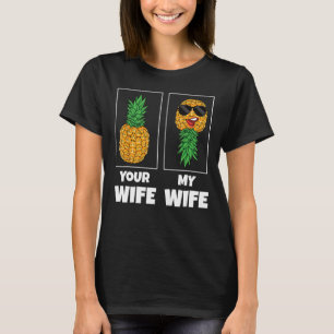 Mens Your Wife My Wife Comparison Pineapple Swinge T-Shirt