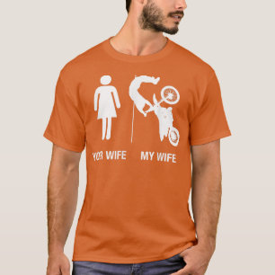 Mens Your Wife My Wife Dirt Bike , Funny Husband G T-Shirt
