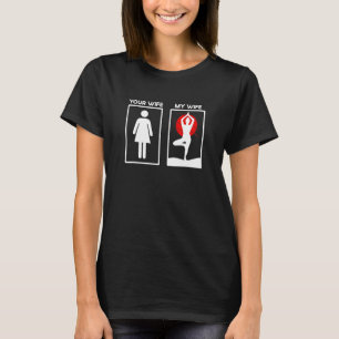 Mens Your Wife My Wife Kemetic Yoga Quotes T-Shirt