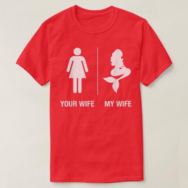 Mens Your Wife My Wife Mermaid , Funny Husband Gif T-Shirt (Design Front)