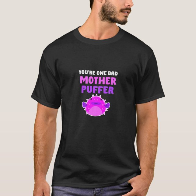 Mens You're One Bad Mother Puffer Fish Crawfish Fi T-Shirt (Front)
