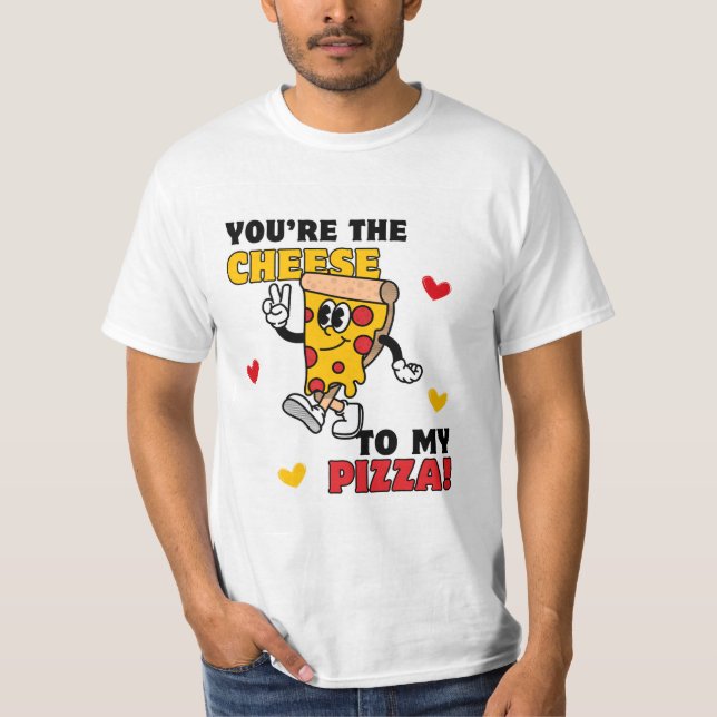 Men's You're the Cheese to My Pizza t-shirt (Front)