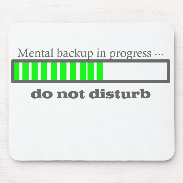 Mental backup in progress. Do not Disturb Mouse Mat (Front)