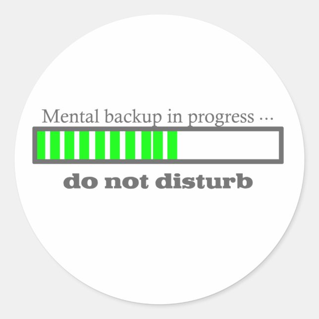 Mental backup in progress geek humour classic round sticker (Front)