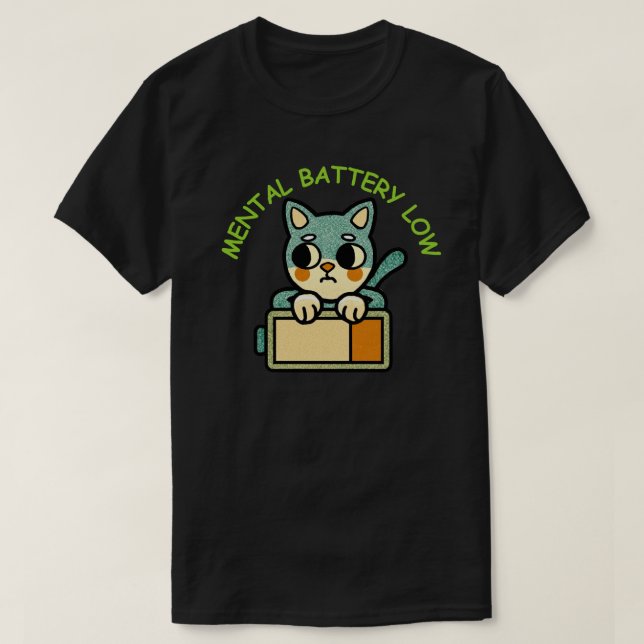 Mental Battery Low Cat for Burnout Humor  T-Shirt (Design Front)