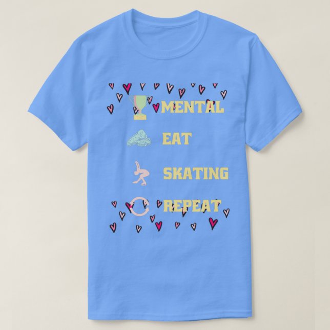 Mental Care Eat Ice Skating Dance Sleep Repeat T-Shirt (Design Front)