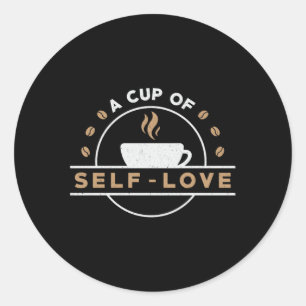 Mental Health A Cup Of Self-Love Care Awareness Classic Round Sticker
