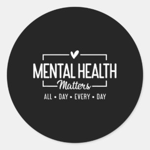 Mental Health All Day Every Day Inspirational Classic Round Sticker