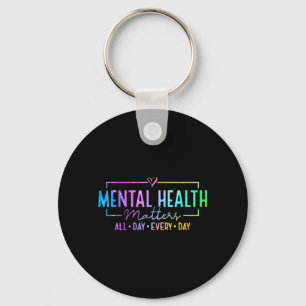 Mental Health All Day Every Day Inspirational Key Ring