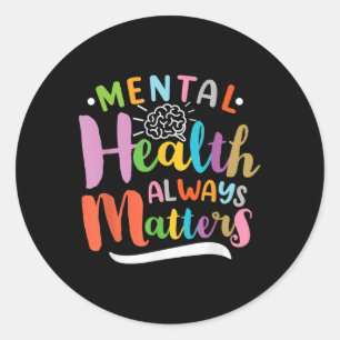 Mental Health Always S Therapy Emotional Awareness Classic Round Sticker