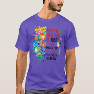 Mental Health As Important As Physical Health Ment T-Shirt