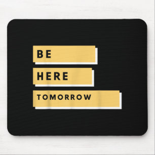 Mental Health Awareness Be Here Tomorrow Therapy T Mouse Mat