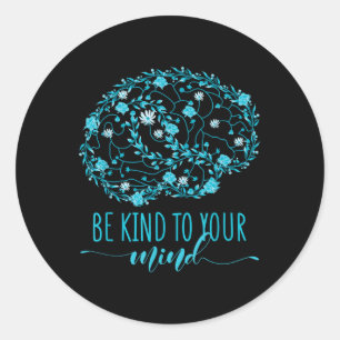 Mental Health Awareness Be Kind To Your Mind Classic Round Sticker
