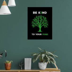 Mental Health Awareness Be Kind To Your Mind Poster