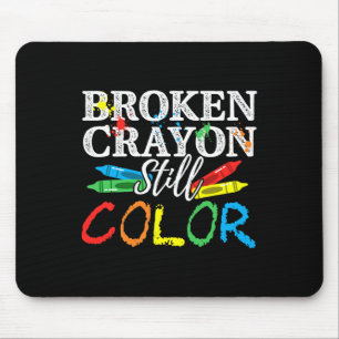 Mental Health Awareness Broken Crayons Still Colou Mouse Mat