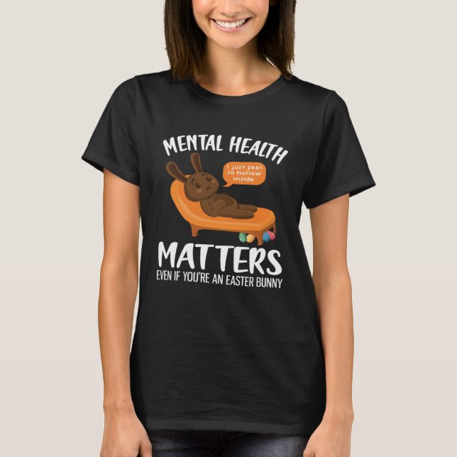 Mental Health Awareness Chocolate Bunny Funny East T-Shirt (Front)