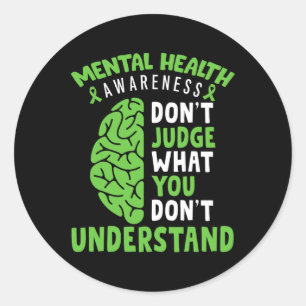 Mental Health Awareness Don't Judge What You Dont Classic Round Sticker