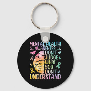 Mental Health Awareness Don't Judge What You Don't Key Ring