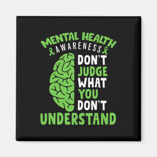 Mental Health Awareness Don't Judge What You Dont Magnet