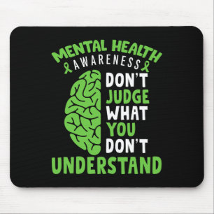 Mental Health Awareness Don't Judge What You Dont Mouse Mat