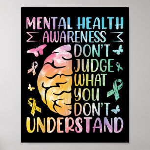 Mental Health Awareness Dont Judge What You Dont  Poster
