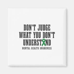 Mental Health Awareness Dont Judge What You Dont U Magnet