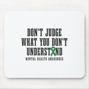 Mental Health Awareness Dont Judge What You Dont U Mouse Mat