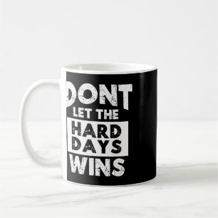 Mental Health Awareness Don't Let The Hard Days Wi Coffee Mug