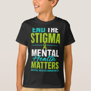 Mental health awareness end stigma T-Shirt