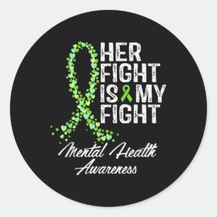 Mental Health Awareness Her Fight Is My Fight Classic Round Sticker