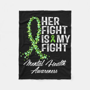 Mental Health Awareness Her Fight Is My Fight  Fleece Blanket