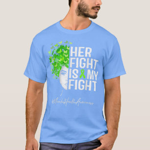 Mental Health Awareness Her Fight Is My Fight Gree T-Shirt