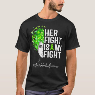 Mental Health Awareness Her Fight Is My Fight Gree T-Shirt