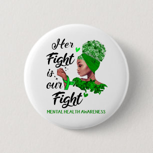 Mental Health Awareness Her Fight Is Our Fight 6 Cm Round Badge