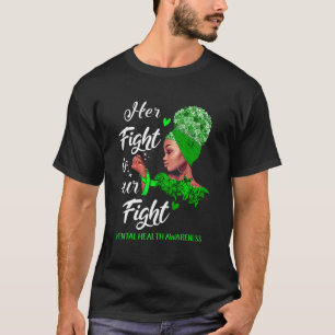 Mental Health Awareness Her Fight Is Our Fight T-Shirt