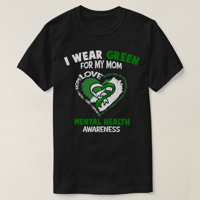 Mental Health Awareness I Wear Green For My Mum He T-Shirt (Design Front)