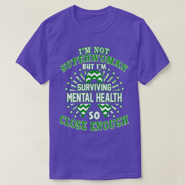 Mental Health Awareness Im Not Superwoman But Im S T-Shirt (Design Front)