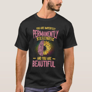 Mental Health Awareness Imperfect But Beautiful Br T-Shirt