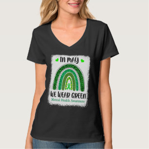 Mental Health Awareness In May We Wear Green Bleac T-Shirt