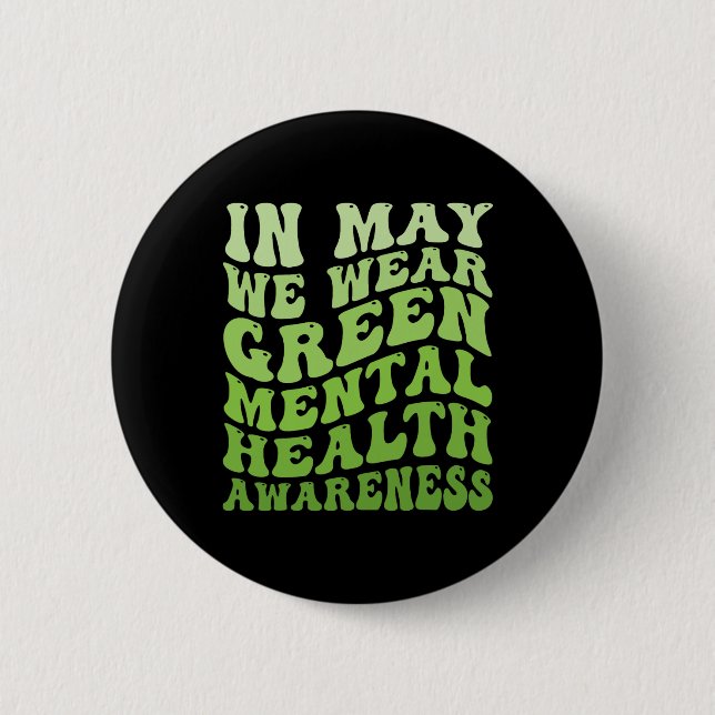 Mental Health Awareness In May We Wear Green Menta 6 Cm Round Badge (Front)