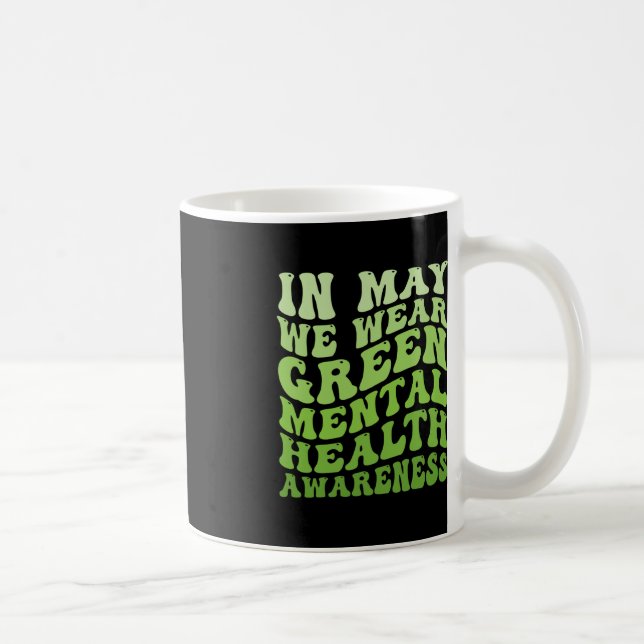 Mental Health Awareness In May We Wear Green Menta Coffee Mug (Right)