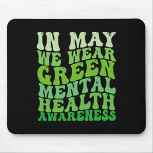Mental Health Awareness In May We Wear Green Menta Mouse Mat