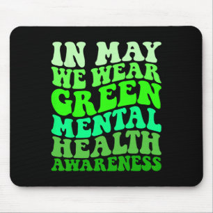 Mental Health Awareness In May We Wear Green Menta Mouse Mat