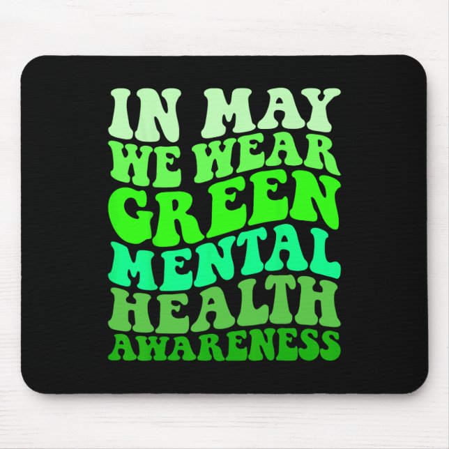 Mental Health Awareness In May We Wear Green Menta Mouse Mat (Front)